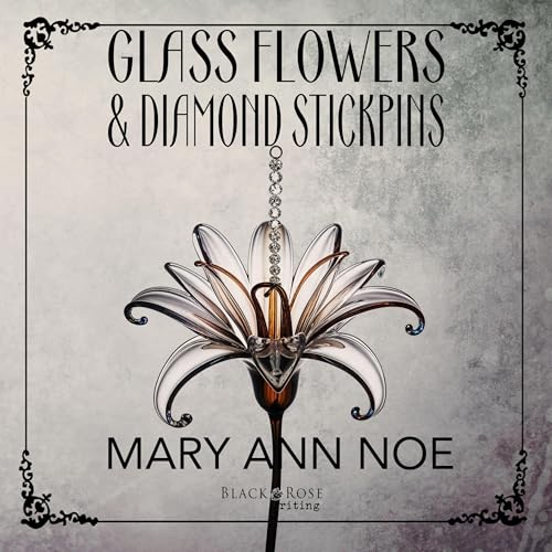 Glass Flowers and Diamond Stickpins Audiolivro Por Mary Ann Noe capa