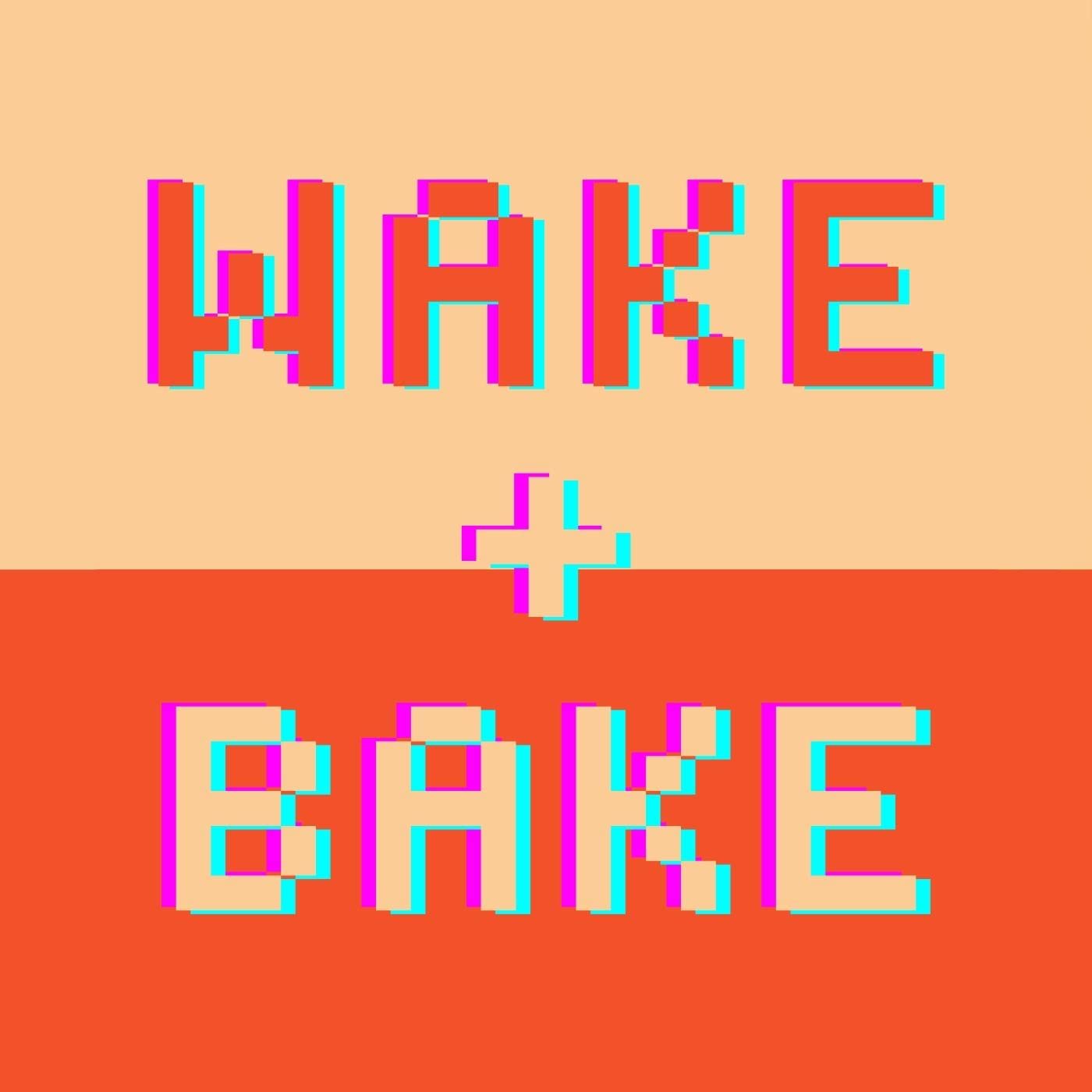 Wake + Bake