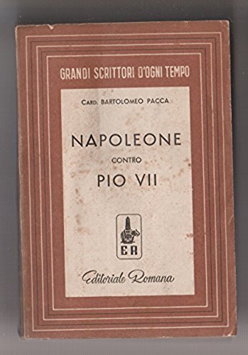  Pacca Bartolomeo. - NAPOLEONE CONTRO PIO VII.