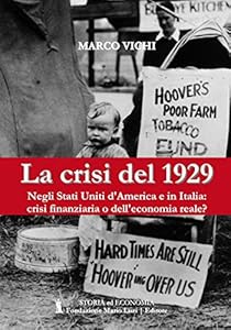 Vedi scheda su Amazon La crisi del 1929. Negli Stati Uniti d'America e in Italia: crisi finanziaria o dell'economia reale?