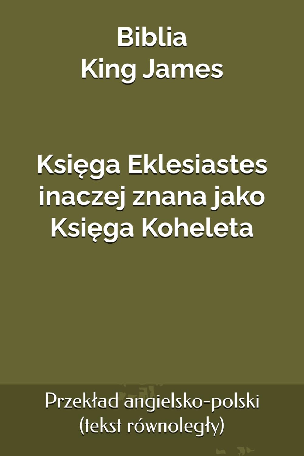 Księga Eklesiastes inaczej znana jako Księga Koheleta (Biblia King James - Stary Testament)