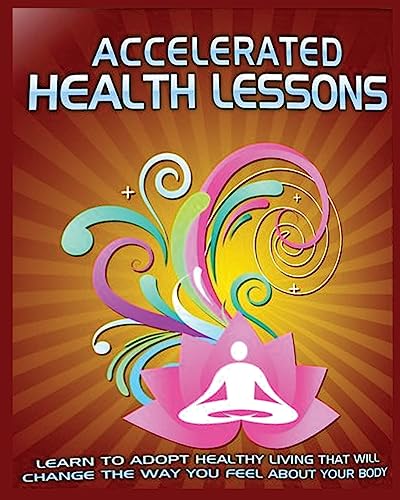 Accelerated Health Lessons: Learn how to Adopt a Healthy Lifestyle