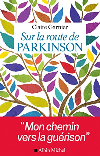 Télécharger Sur la route de Parkinson : Mon chemin vers la guérison PDF