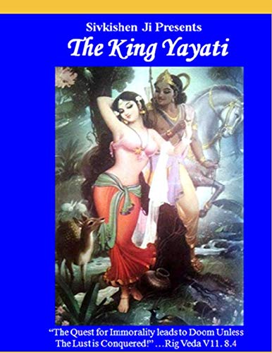 The King Yayati: The Quests for Immorality and Immortality (Vedic Wisdom)