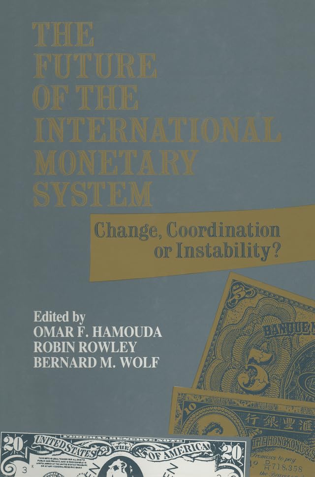The Future of the International Monetary System: Change, Coordination of Instability?      1st Edition, Kindle Edition