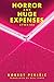 Horror and Huge Expenses
