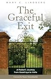The Graceful Exit: A Pastor's Journey from Good-bye to Hello