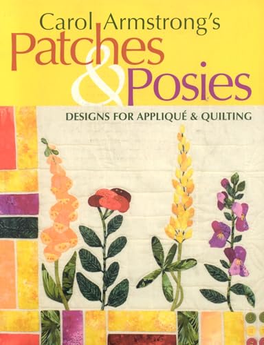 Carol Armstrong's Patches & Posies: Designs for Appliqué & Quilting