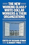 The New Working Class? White-Collar Workers and their Organizations: A Reader
