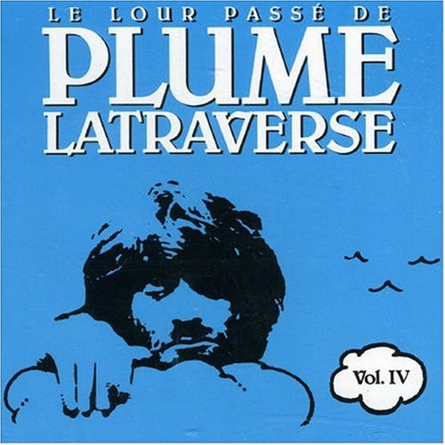 Le Lour Passe de Plume Latraverse, vol.IV [Audio CD] Latraverse, Plume