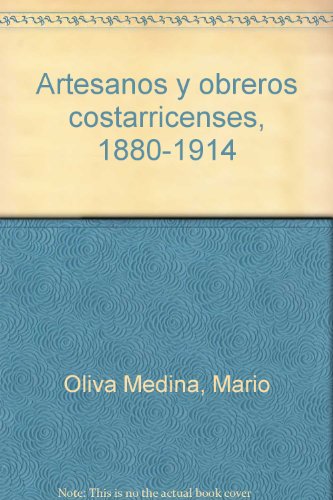 Preisvergleich Produktbild Artesanos y Obreros Costarricenses, 1880-1914