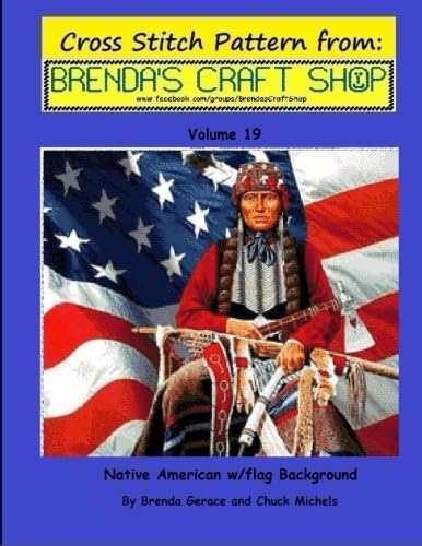 Native American w/flag Background: Cross Stitch Pattern from Brenda's Craft Shop: Volume 19 (Cross Stitch Patterns from Brenda's Craft Shop)