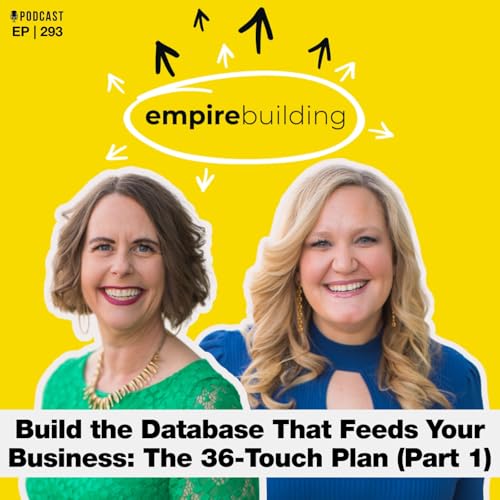293. Build the Database That Feeds Your Business: The 36-Touch Plan (Part 1) cover art