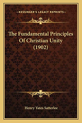 The Fundamental Principles Of Christian Unity (1902)