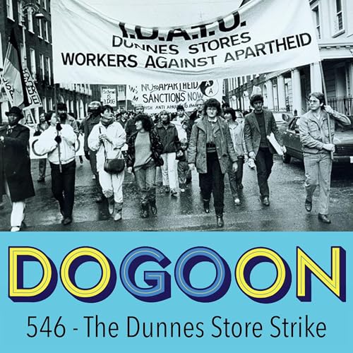 546 - The Dunnes Store Strike, "The Most Dangerous Supermarket Workers In The World"