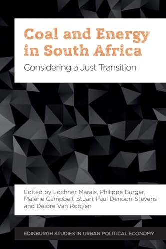 Coal and Energy in South Africa: Considering a Just Transition (Edinburgh Studies in Urban Political Economy)