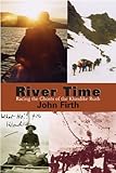 River Time: Racing the Ghosts of the Klondike Rush