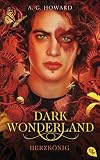 Dark Wonderland - Herzkönig: Romantische Dark Fantasy (Die Dark Wonderland-Reihe, Band 3)