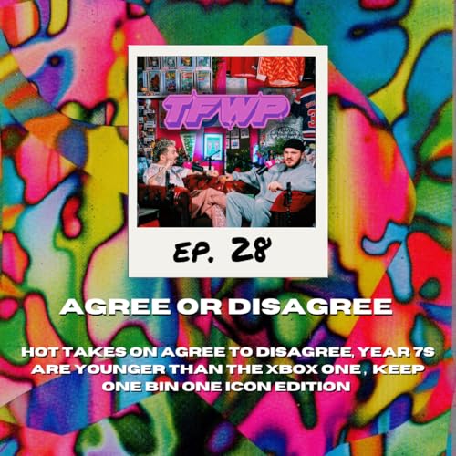 THE FEEL WEIRD PODCAST - AGREE OR DISAGREE - S3EP5