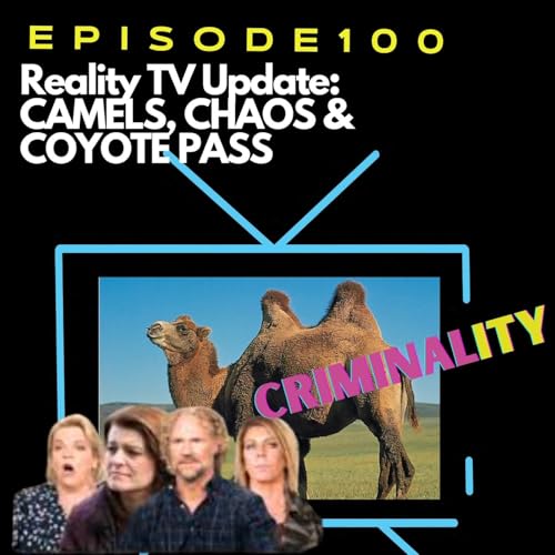 REALITY TV UPDATES: Camels, Chaos & Coyote Pass Podcast Por  arte de portada