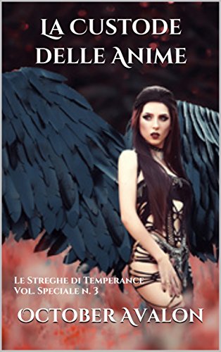 La Custode delle Anime: Le Streghe di Temperance Vol. Speciale n. 3 La Custode delle Anime: Le Streghe di Temperance Vol. Speciale n. 3
