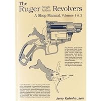 The Ruger Single Action Revolvers: A Shop Manual, Volumes 1 & 2 B000KMTGDA Book Cover