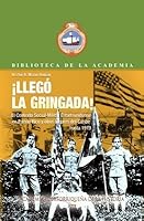 ¡ Llego la Gringada !. El Contexto Social-Militar Estadounidense en Puerto Rico y otros lugares del Caribe hasta 1919 1934461318 Book Cover