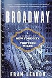 Broadway: A History of New York City in Thirteen Miles