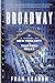 Broadway: A History of New York City in Thirteen Miles