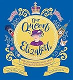 Our Queen Elizabeth: Her Extraordinary Life from the Crown to the Corgis - Kate Williams Helen Shoesmith 