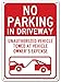 No Parking in Driveway Unauthorized Vehicle Towed At Vehicle Owner's Expense Sign - 10" X 14" - .40 Rust Free Aluminum - Made in USA - UV Protected and Weatherproof - A82-224