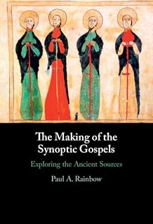 The Making of the Synoptic Gospels: Exploring the Ancient Sources