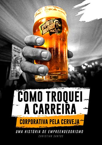APA Puta Que Pariu, Como Troquei a Carreira Corporativa pela Cerveja