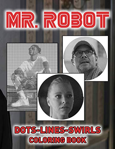 Mr Robot Dots Lines Swirls Coloring Book: Relaxation Mr Robot New Kind Dots Lines Swirls Activity Bo
