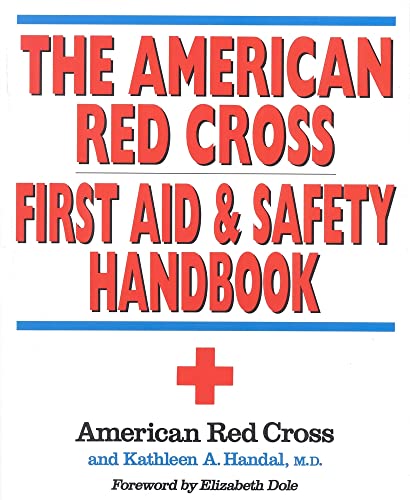 The American Red Cross First Aid and Safety Handbook