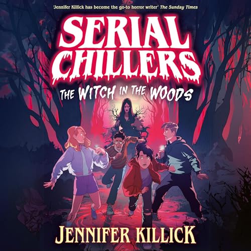 Serial Chillers: The Witch in the Woods by Jennifer Killick episode artwork
