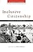 Inclusive Citizenship: Meanings and Expressions (Claiming Citizenship - Rights, Participation and Accountability) (2005-05-01)