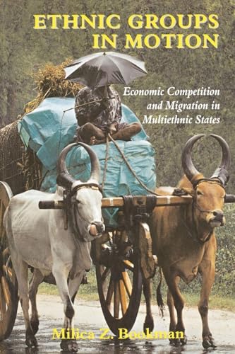 Ethnic Groups in Motion: Economic Competition and Migration in Multiethnic States (Cass Series: Nationalism and Ethnicity)