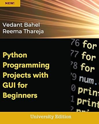Python Programming Projects with GUI for Beginners : University Edition ...