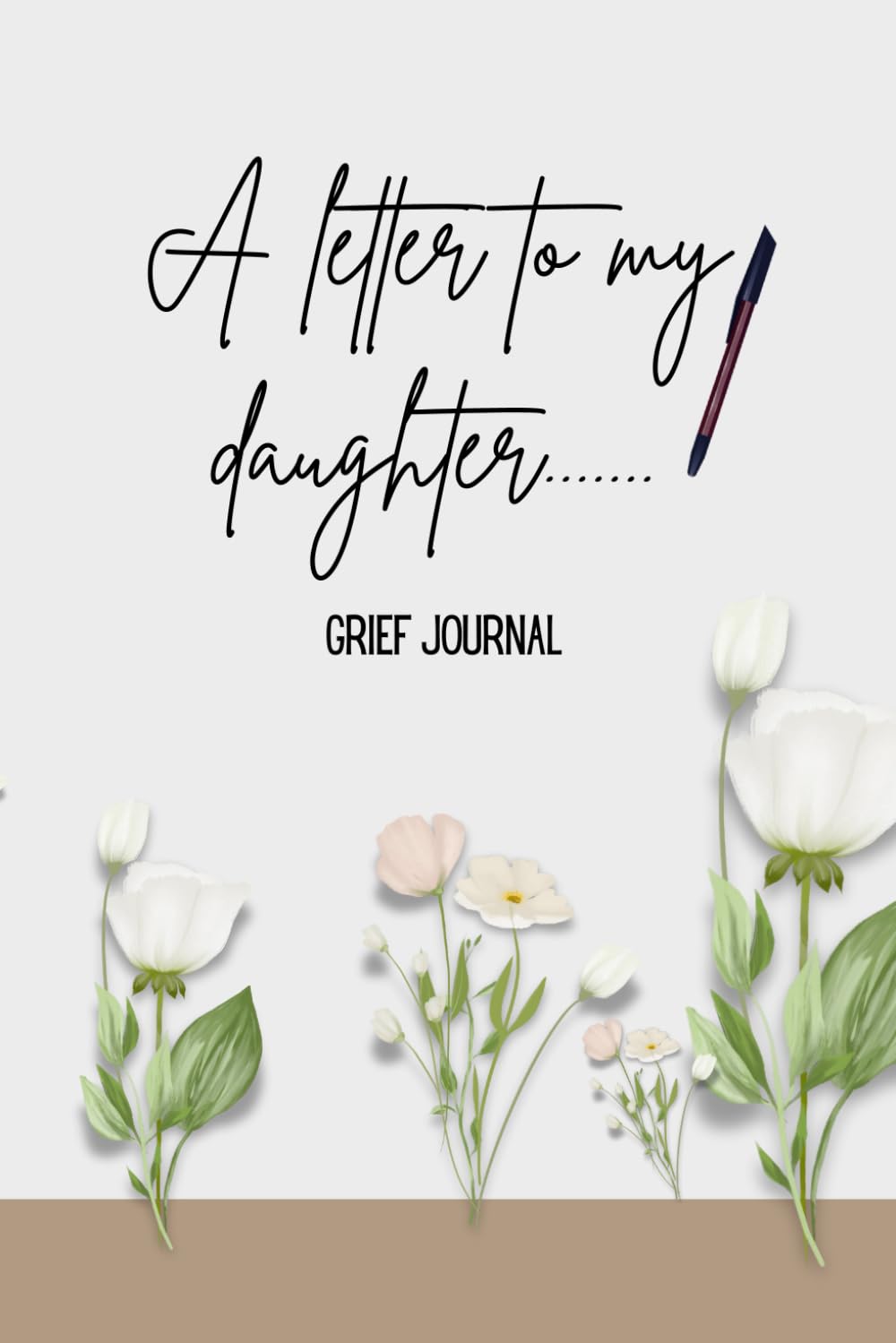 A Letter To My Daughter Grief Journal: Beautiful Bereavement Journal For Grieving and Healing The Loss Of Daughter