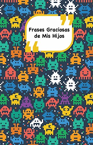 Frases Graciosas de mis hijos: Portada con alienígenas | Apunta las frases graciosas de tus niños (Momentos inolvidables) (Spanish Edition)