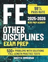 FE Other Disciplines Exam Prep: The All-in-One Study Guide with Practical Problems and Detailed Solutions to Get Ready in Less Than a Month and Pass with a 98% Success Rate on Your First Try B0DF3S18VD Book Cover