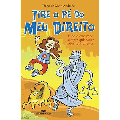 Tire o p&eacute; do meu direito: Tudo o que voc&ecirc; sempre quis saber sobre seus direitos!