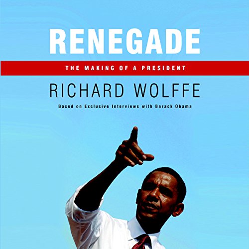 Renegade: The Making of a President