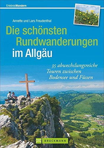 Die schönsten Rundwanderungen im Allgäu: 35 abwechslungsreiche Touren zwischen Bodensee und Füsse Die schönsten Rundwanderungen im Allgäu: 35 abwechslungsreiche Touren zwischen Bodensee und Füsse