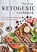 The Big Ketogenic Cookbook: Delicious & Nutritious Keto Diet Recipes: High Fat Low Carb Cookbook for Breakfast, Lunch, Dinner & Dessert