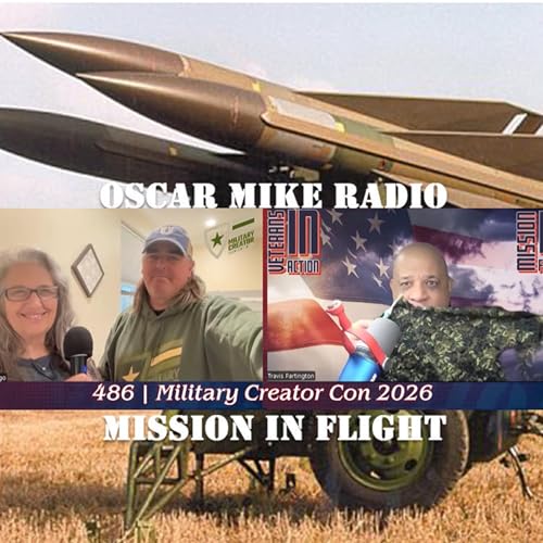Oscar Mike Radio &ndash; 486 &ndash; Military Creator Con 2026