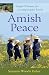 Amish Peace: Simple Wisdom for a Complicated World