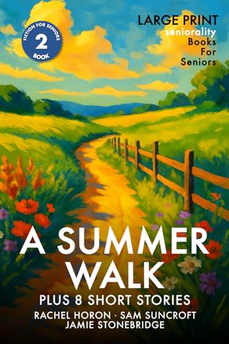 A Summer Walk: Large Print easy to read story for Seniors with Dementia, Alzheimer’s or memory issues - includes additional short stories (Fiction for Seniors)