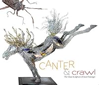 Canter and Crawl : The Glass Sculpture of Joan Danziger 0996890556 Book Cover